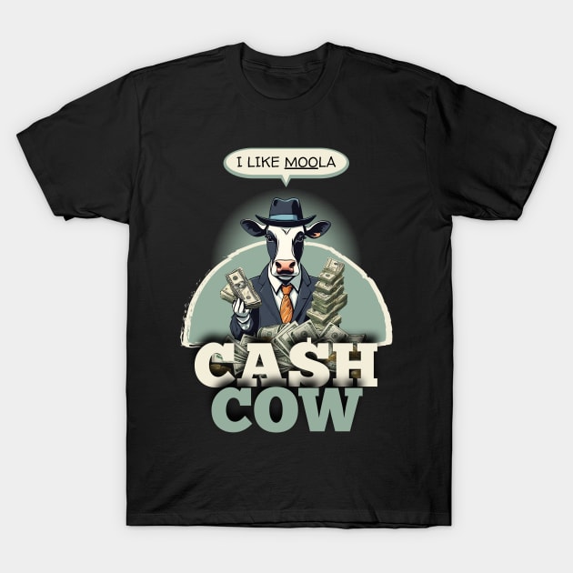 Cash Cow I Like Moola T-Shirt by Kenny The Bartender's Tee Emporium